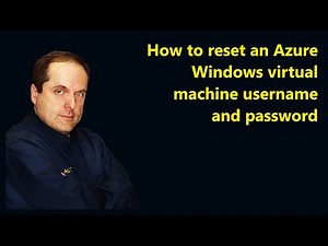 How to reset an Azure Windows virtual machine username and password