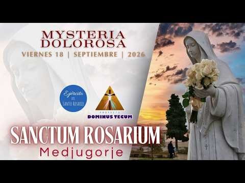 SANTO ROSARIO DE HOY EN LATÍN DESDE MEDJUGORJE VIERNES 18 DE SEPTIEMBRE DE 2026 ¡SANCTUM ROSARIUM!