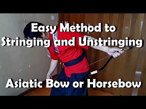 Easy Method to String and Unstring an Asiatic Bow or Horsebow : Ankle and Thigh Hook