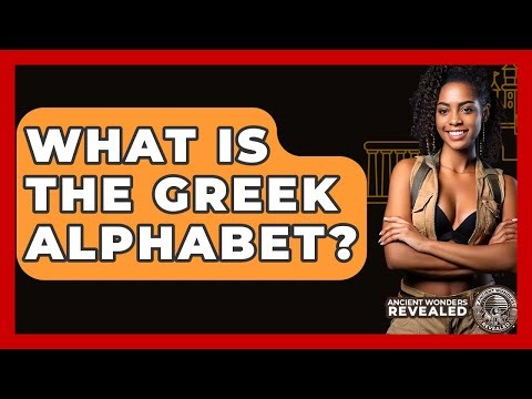 What Is The Greek Alphabet? - Ancient Wonders Revealed
