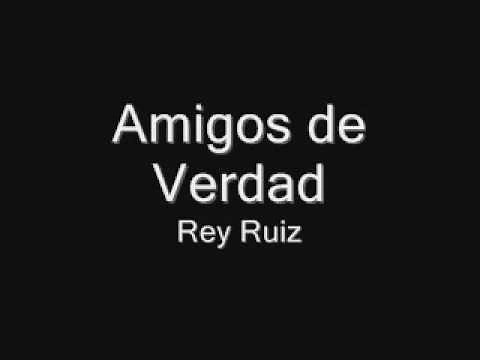 Amigos de Verdad - Rey Ruiz