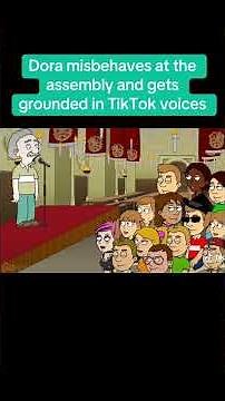 Dora misbehaves at the assembly and gets grounded in TikTok voices￼