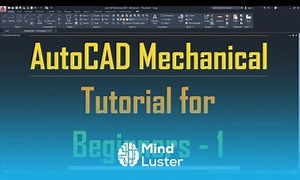 Mind Luster - Learn AutoCAD Mechanical Tutorial for Beginners 1