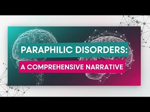 🔴Paraphilic Disorders: A Comprehensive Narrative