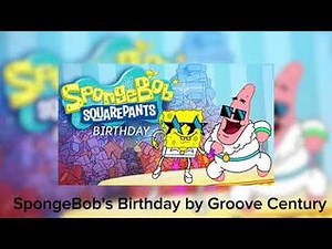 Spongebob's Birthday - Groove Century