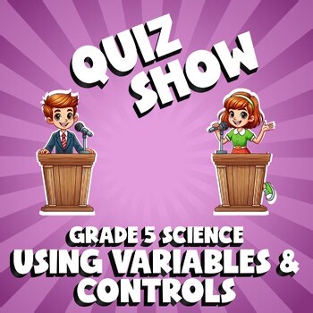 Using Variables & Controls QUIZ SHOW Science Game - No Prep Grade 5 Review