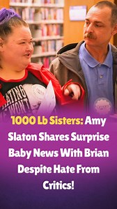 1000 Lb Sisters: Amy Slaton Shares Surprise Baby News With Brian Despite Hate From Critics! 💬 Story continues below | 1000lb Sisters, 600lb Life & MBFFL Fans