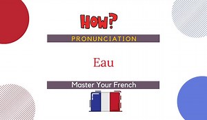 How to pronounce Eau in French? - Master Your French