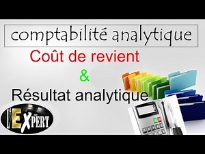 Comptabilité analytique : Le Coût de revient et le Résultat analytique