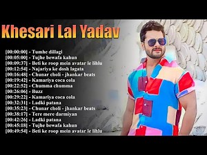 Khesari Lal Yadav – Best Bhojpuri songs of all time in one full album