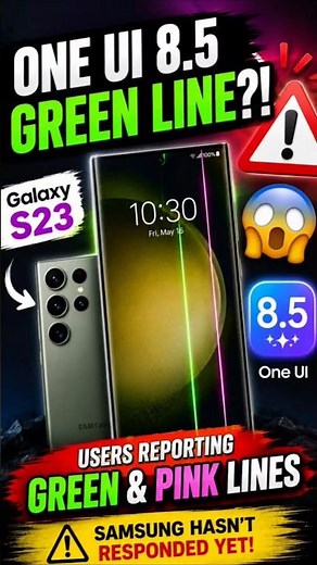 WARNING! One UI 8.5 May Cause Green Line on Galaxy S23 😱
