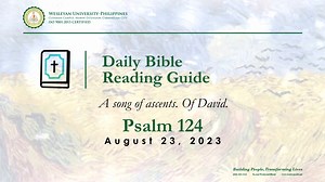 Daily Bible Reading Guide Psalm 124 A song of ascents. Of David. 1 If the Lord had not been on our side— let Israel say— 2 if the Lord had not been on our side when people attacked us, 3 they would have swallowed us alive when their anger flared against us; 4 the flood would have engulfed us, the torrent would have swept over us, 5 the raging waters would have swept us away. 6 Praise be to the Lord, who has not let us be torn by their teeth. 7 We have escaped like a bird from the fowler’s snare;
