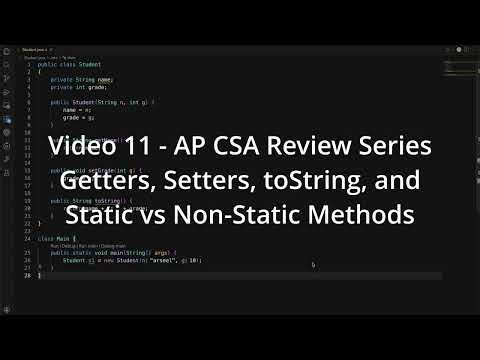 AP CSA Review - Video 11: Getters, Setters, toString, and Static vs Non-Static Methods