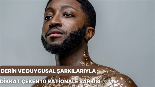 Derin ve Duygusal Şarkılarıyla Dikkat Çeken 10 Rationale Şarkısı