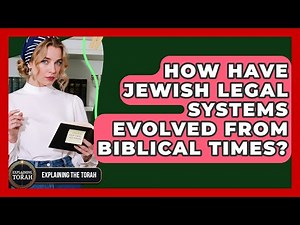 How Have Jewish Legal Systems Evolved From Biblical Times? - Explaining The Torah