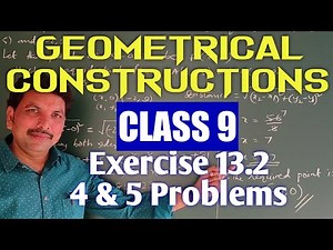 CLASS 9/GEOMETRICAL CONSTRUCTIONS/EXERCISE 13.2/ 4 & 5 PROBLEMS