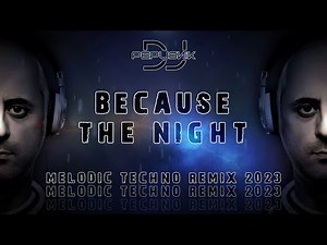 Because the night - MELODIC TECHNO REMIX 2023