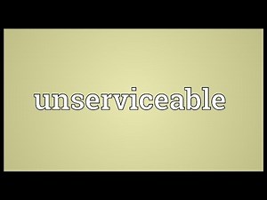 Unserviceable Meaning