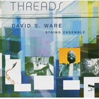 David S. Ware: Threads album review @ All About Jazz