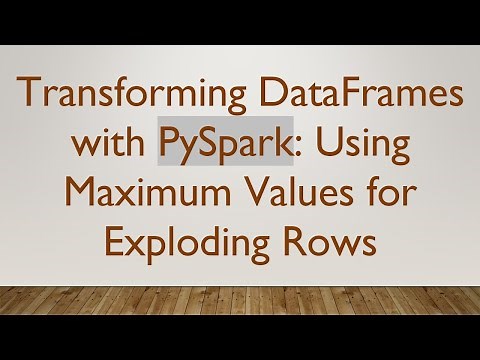 Transforming DataFrames with PySpark: Using Maximum Values for Exploding Rows