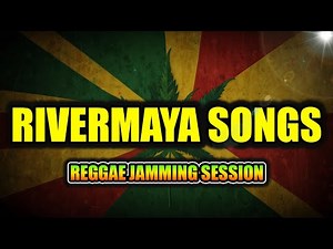 🎶 REGGAE JAMMING SESSION | RIVERMAYA SONGS | CHILL REGGAE 2025