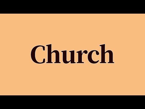 Church Pronunciation and Meaning