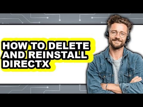 How to Delete and Reinstall Directx (easy Method)