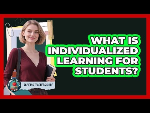 What Is Individualized Learning For Students?
