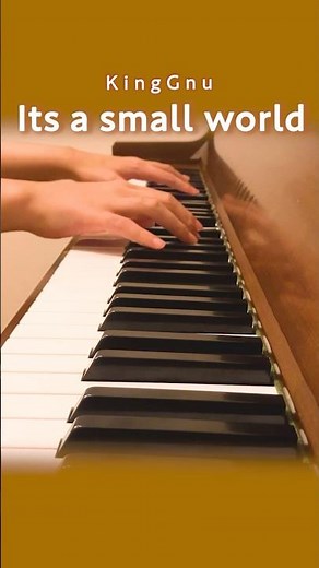 【KingGnu】Its a small world ピアノ耳コピしてみた