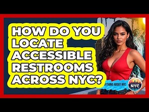 How Do You Locate Accessible Restrooms Across NYC? - Everything About NYC
