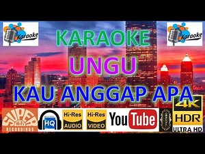 KARAOKE UNGU - 'Kau Anggap Apa' M/V Karaoke UHD 4K Original ter_jernih