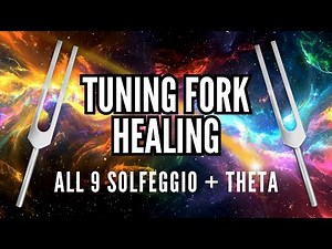 Tuning Fork Healing 🎵 All 9 Solfeggio Frequencies (Theta)