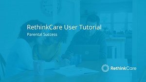 RethinkCare Tutorial - Parental Success