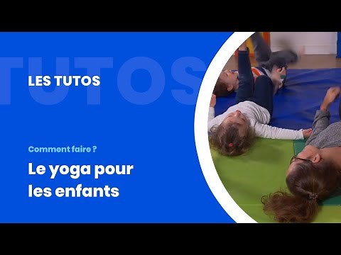 Tutos : Le yoga pour enfants