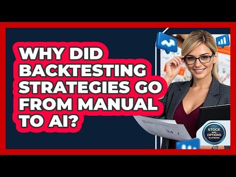 Why Did Backtesting Strategies Go From Manual To AI? - Stock and Options Playbook