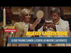 GRAN ENSEÑANZA: Lo que pasará cuando las mujeres sean sacerdotes