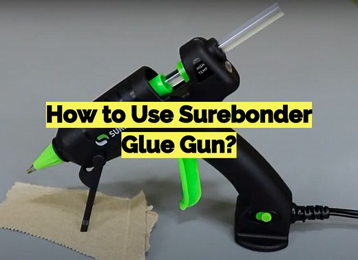 How to Use Surebonder Glue Gun? Easy Guide - GlueGunWiki