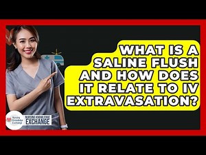 What Is A Saline Flush And How Does It Relate To IV Extravasation? - Nursing Knowledge Exchange