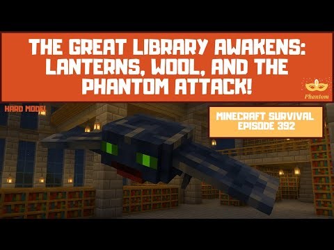 The Great Library Awakens: Lanterns, Wool, and the Phantom Attack! - Let's Play Minecraft S01E392