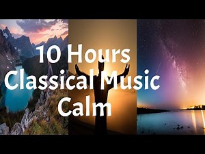10 Hours of CALM CLASSICAL Music (AD-FREE)