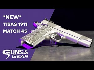 *NEW* Tisas 1911 Match 45 | Guns & Gear
