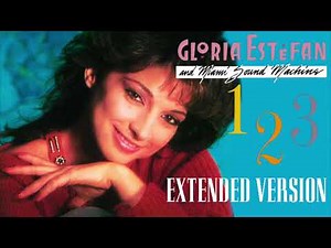 1-2-3 (Extended Version) Gloria Estefan & Miami Sound Machine 1987 remix