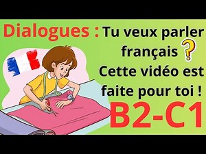 48 | Dialogues | Are you a B2 or C1? Here are 20 dialogues to help you speak like a real Frenchman!