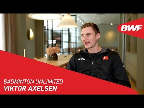 Badminton Unlimited | Viktor Axelsen | BWF 2023