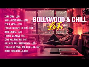 Bollywood & Chill - LoFi | Zara Zara - Lofi | Maula Mere Maula - LoFi | Pehla Nasha - LoFi