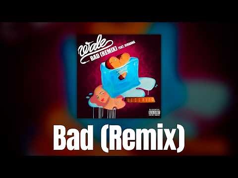 Wale f. Rihanna - Bad (Remix) [Official Audio]