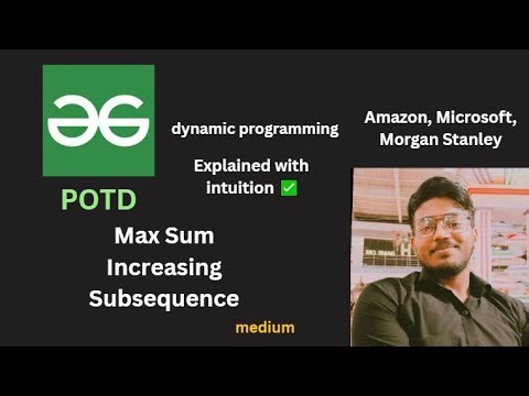 Max Sum Increasing Subsequence | GFG POTD