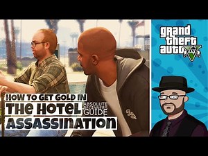 How to get Gold in GTA 5 the Hotel Assassination Walkthrough | Lester Missions