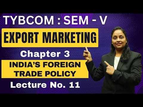 Export Marketing | TYBCOM | Semester 5 | Chapter 3 | India's Foreign Trade Policy | Lecture 11