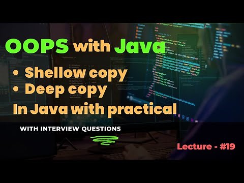 Lecture - 19 | Shallow Copy vs Deep Copy in Java | Key Differences with Practical Examples